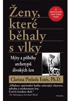 Ženy, které běhaly s vlky - Clarissa Pinkola Estés - Kliknutím na obrázek zavřete
